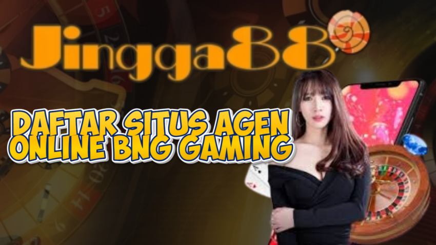 Daftar Situs Agen Online BNG Gaming
