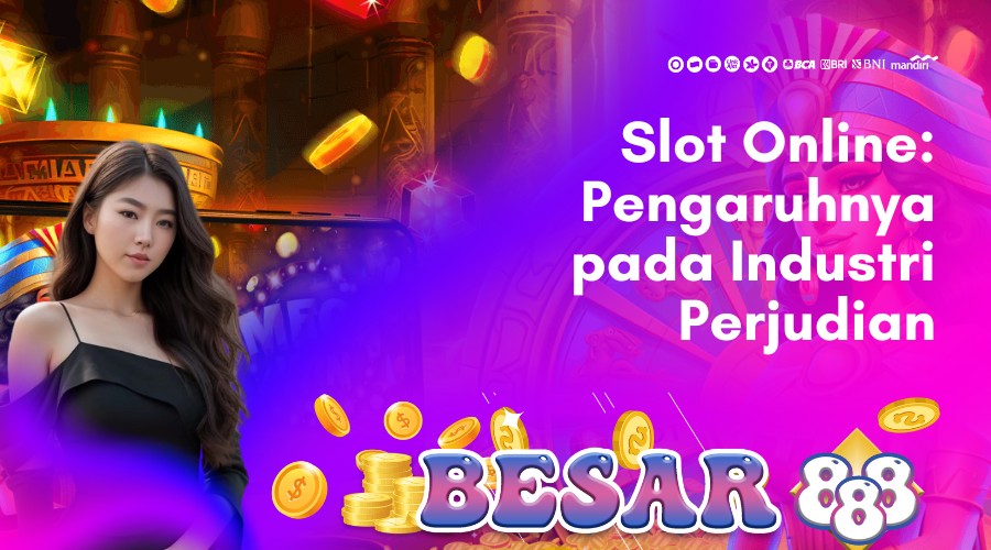 slot online_ pengaruhnya pada industri perjudian