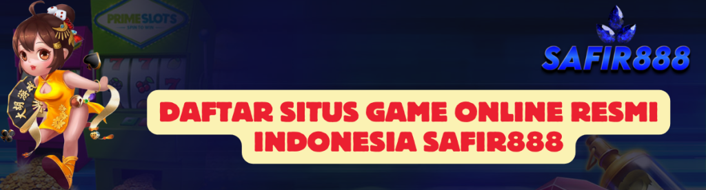 Daftar Situs Game SAFIR888