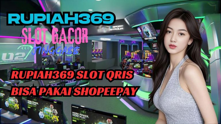 RUPIAH369 SLOT QRIS BISA PAKAI SHOPEEPAY