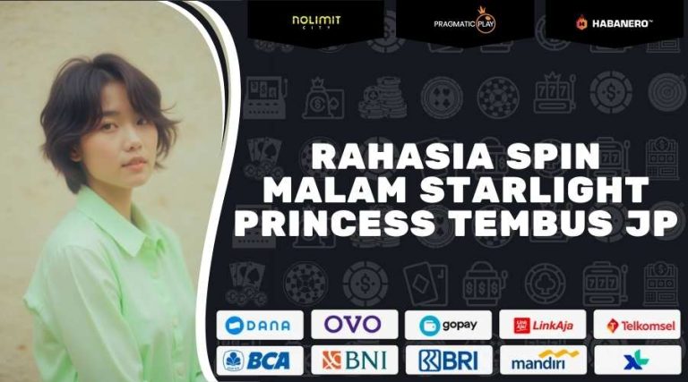 Rahasia Spin Malam Starlight Princess Tembus JP 2