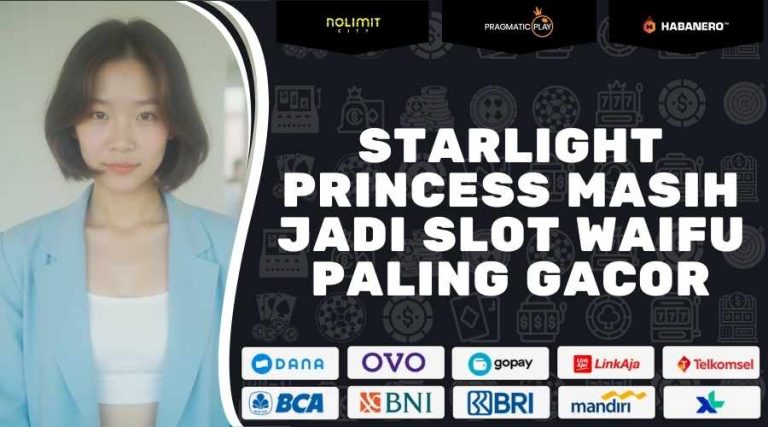 Starlight Princess Masih Jadi Slot Waifu Paling Gacor 2