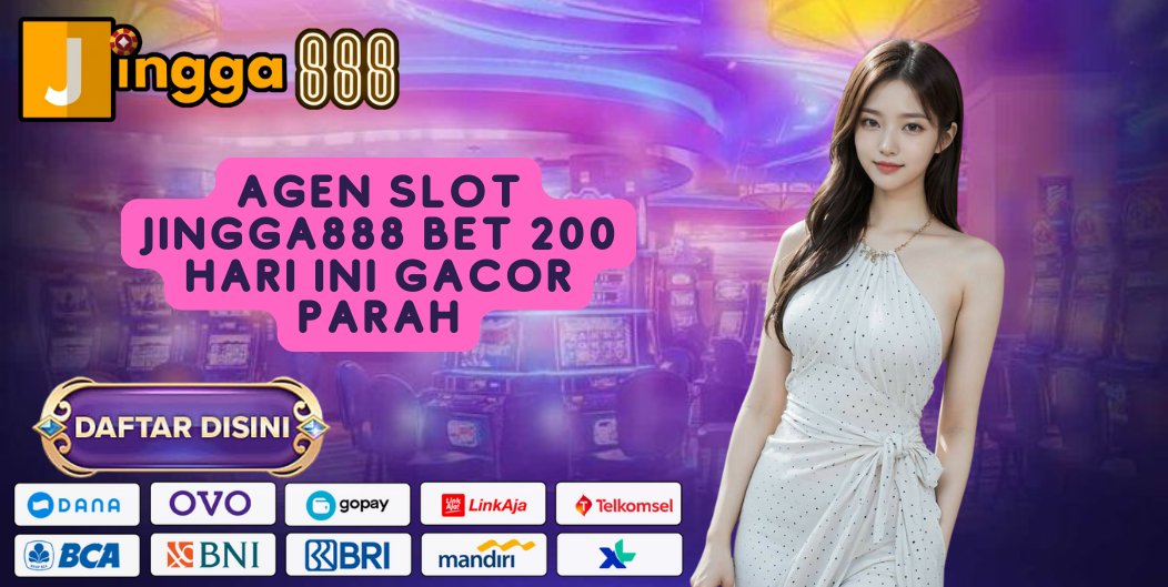 AGEN SLOT JINGGA888 BET 200 HARI INI GACOR PARAH